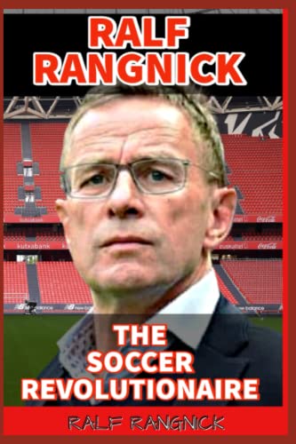 Ralf Rangnick: The Soccer Revolutionaire - Mentor For The Genius