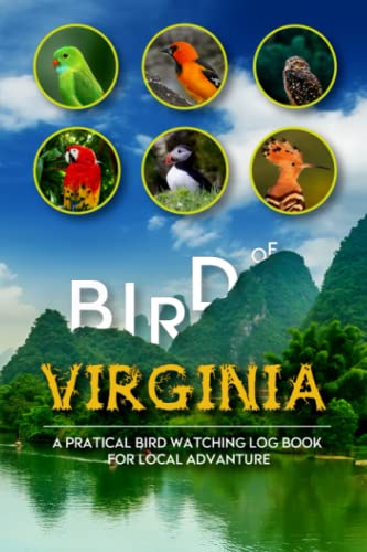 Birds of Virginia: Bird Watching Log Book for Local Backyard Birders (Grownups and Kids Alike) |Charming Nature Observations | Birding Life List | ... | Incredible Adventures For Adults & Kids