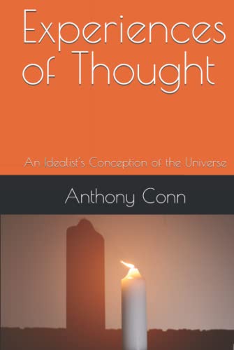 Experiences of Thought: An Idealist's Conception of the Universe
