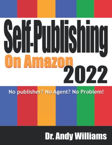 Self-Publishing on Amazon 2022: No Publisher? No Agent? No Problem!