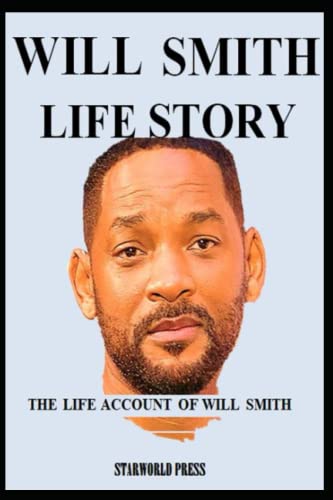 WILL SMITH LIFE STORY: THE LIFE ACCOUNT OF WILL SMITH
