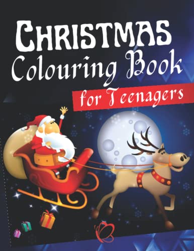 Christmas Colouring Book for Teenagers : A Beautiful Colouring Book with Special, Unique, Quality and Wonderful Colouring Pages with Christmas Drawings for Teenagers