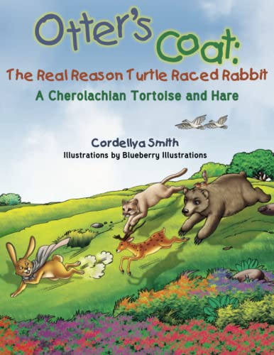 Otter's Coat: The Real Reason Turtle Raced Rabbit: A Cherolachian Tortoise and Hare (Cherolachian Tales)