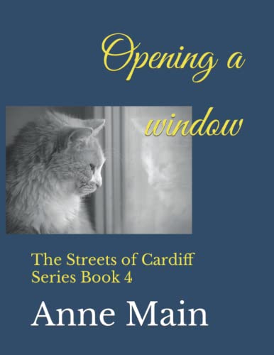 Opening a window: The Streets of Cardiff Series Book 4 (The Streets of Cardiff Series Book 1-Digging with a Spoon)