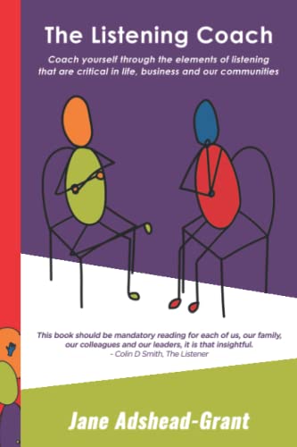 The Listening Coach: Coach yourself through the elements of listening that are critical in life, business and our communities
