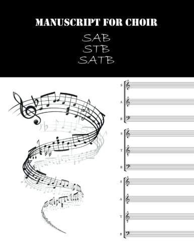 MANUSCRIPT FOR CHOIR. SAB, STB, SATB: Manuscript will allow you to develop your passion. 120 pages of sheet music SAB, STB, SATB