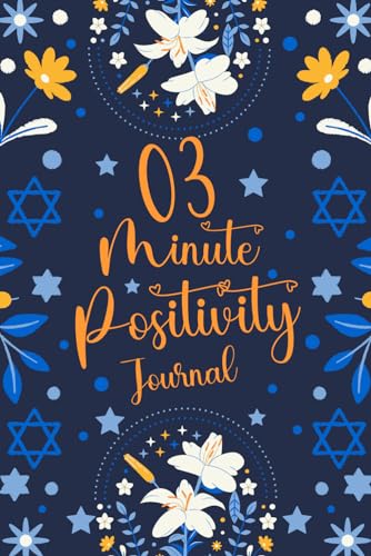 3 Minute Positivity Journal - Daily Gratitude Self-Care and Mindfulness Journal : A Guided Journal to Cultivate Thankfulness, Positivity and Happy Mindset