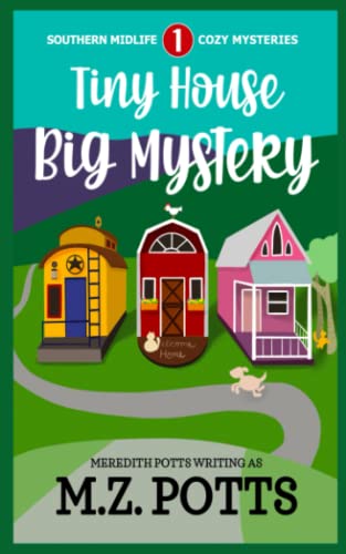 Tiny House, Big Mystery (Southern Midlife Treasure Trove Cozy Mystery)