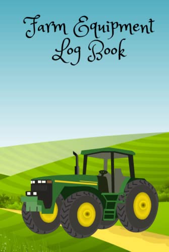 Farm Equipment Log Book: Machinery Maintenance Records