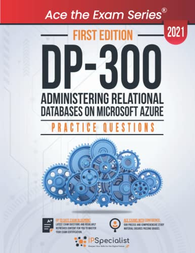 DP-300: Administering Relational Databases on Microsoft Azure : +150 Exam Practice Questions with detail explanations and reference links - First Edition - 2021