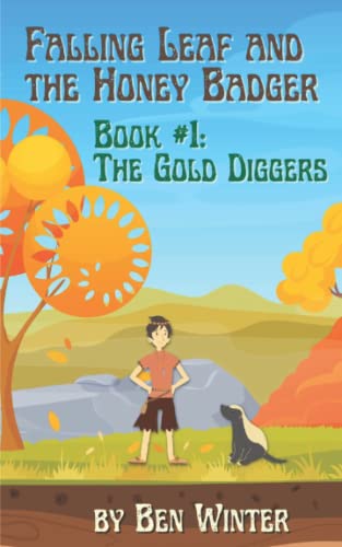 Falling Leaf and the Honey Badger - Book #1: The Gold Diggers
