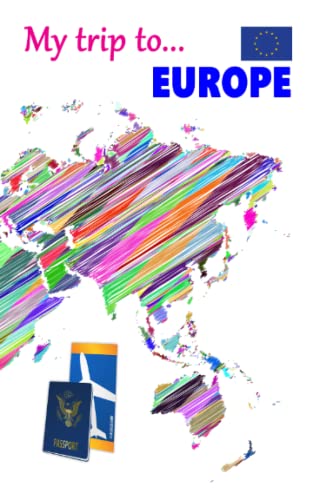 Travel journal - My trip to EUROPE: An 8 x 5 in journal to write your adventures traveling around this country (My travel journal - Country collection)