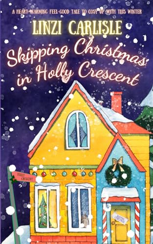 Skipping Christmas in Holly Crescent: A heart-warming feel-good tale to cosy up with this winter