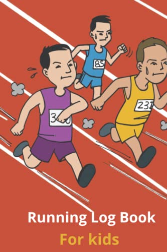 Running Log Book For Kids: Log Workouts, Improve Your Runs, Stay Motivated, Easy Running Plans.