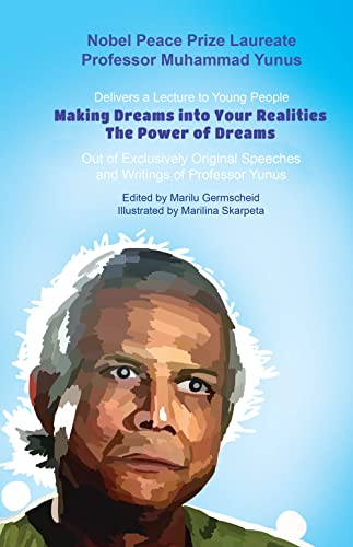 Nobel Peace Prize Laureate Professor Muhammad Yunus Delivers a Lecture to Young People: “Making Dreams into Your Realities – The Power of Dreams” Out ... of Professor Yunus: Colored - Soft Paperback