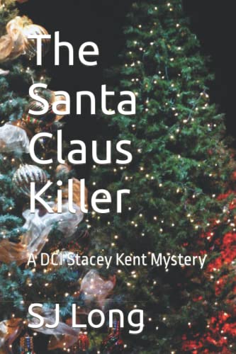 The Santa Claus Killer: A DCI Stacey Kent Mystery