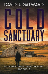 Cold Sanctuary: A Yorkshire Murder Mystery (DCI Harry Grimm Crime Thrillers 8) 
