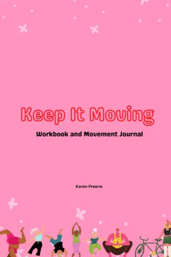 Keep It Moving - Workbook and Movement Journal