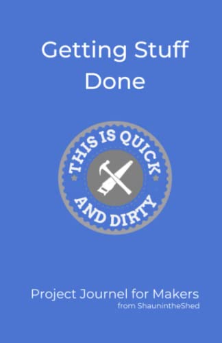 Getting Stuff Done: Project Journel for Makers