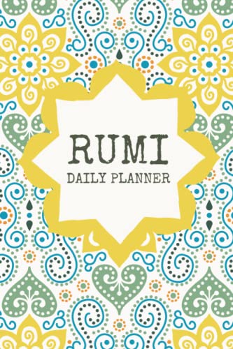Rumi Daily Planner: Daily Journal With Rumi Quotes - Productivity Task Planner and Habits with Spiritual Theme - Readng Log - To Do List- Reflection ... in each page Best Gift for Rumi Lovers