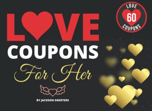 Love Coupons for Her : 60 Sexy, Naughty and Romantic Love Coupons for Girlfriend or Wife Perfect Valentines Day, Anniversary or Birthday Gift for Her