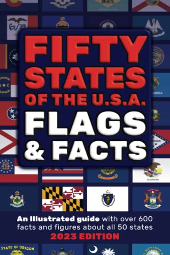 Fifty States of the U. S. A. Flags and Facts : Learn about All 50 American States. Illustrated Guide for Adults and Children with Capital Cities, Nicknames, Mottos, Population, Area, Anthems