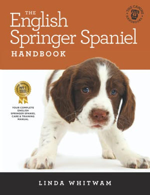 The English Springer Spaniel Handbook: The Essential Guide to English Springer Spaniels (Black and White Edition) (Canine Handbooks)