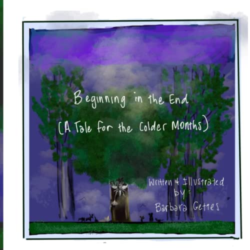Beginning in the End, a Tale for the Colder Months