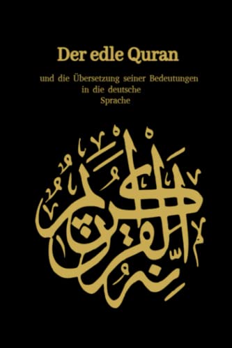 Der edle Quran-und die Übersetzung seiner Bedeutungen in die deutsche Sprache