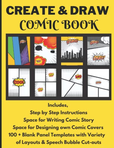 Create & Draw Your Own Comic Book: Includes Instructions on How to write Comics, Space for Writing Story, Space for Designing own Covers, 100 + Blank Comic Book Templates in Variety of Layouts