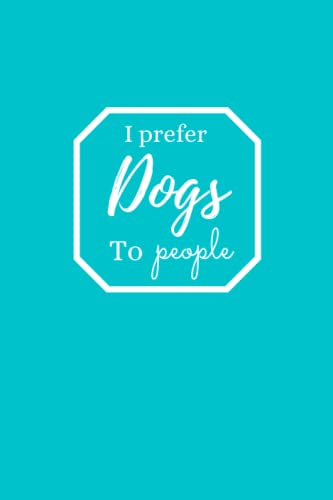 I prefer DOGS to people - blue notebook: Blank lined notebook - blue