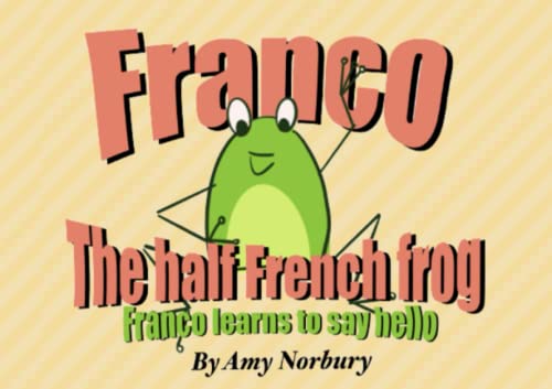 Franco learns to say hello!: Franco the half french Frog book 1