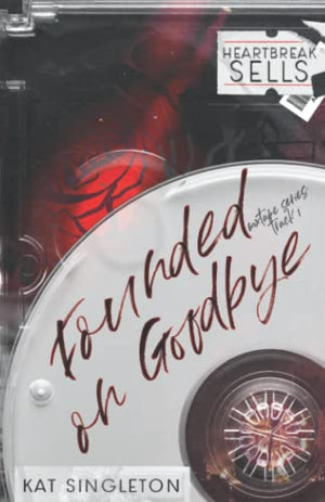 Founded on Goodbye: Special Edition Cover - A Standalone Rockstar Romance