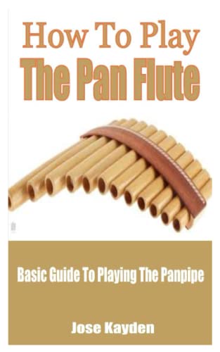 How To Play The Pan Flute: Basic Guide To Playing The Panpipe