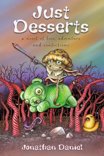 Just Desserts: A novel of love, adventure and confections