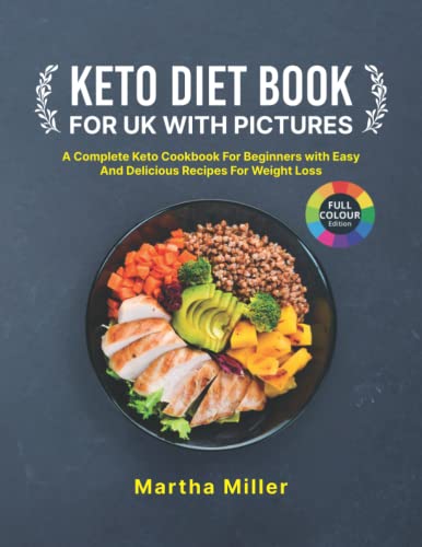 Keto Diet Book for UK with Pictures: A Complete Keto Cookbook for Beginners with Easy and Delicious Recipes for Weight Loss