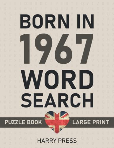 Born In 1967 Wordsearch Puzzle Book Large Print: Step Back In Time With This British Themed Wordsearch, 1967 UK Yearbook - Born in 1967 Word Search - Birthday Present / Gifts - UK Edition