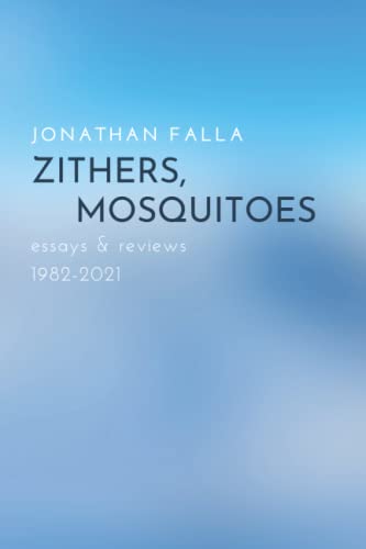Zithers, Mosquitoes : Essays and Reviews 1982-2021