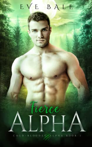 Fierce Alpha (Cold-Blooded Alpha Book 7)