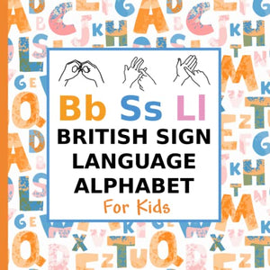 BSL British Sign Language Alphabet For Kids: ABC Fingerspelling - Learn To Sign 