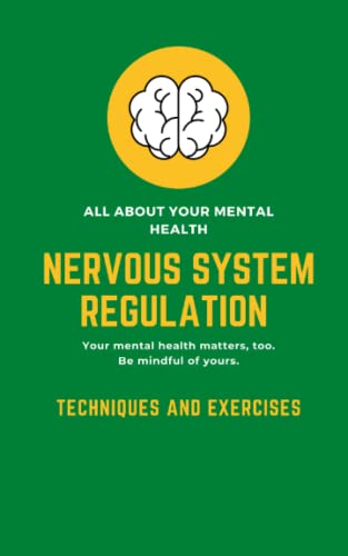 Nervous System Regulation Techniques And Exercises: All You Want To Know About Nervous System Healing