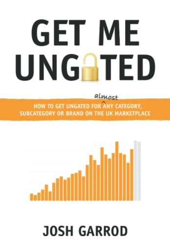 Get Me Ungated: How to Get Ungated For Any Category, Subcategory or Brand on the UK Marketplace