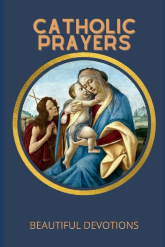 Catholic Prayers : Beautiful Devotions: New edition: The complete book for all Catholics