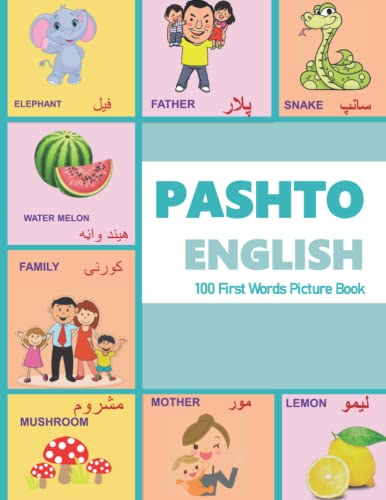 PASHTO ENGLISH 100 First Words Picture Book: PASHTO to English Bilingual First words book | Learn Pashto Language Children's Book | Learn PASHTO and ... Language Learning and PASHTO Alphabets)