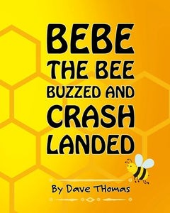Bebe the Bee Buzzed and Crash Landed 
