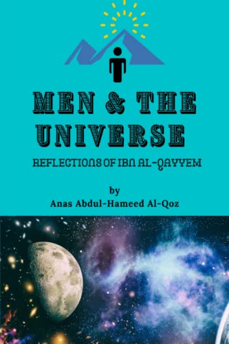 Men and the Universe : Reflections of Ibn Al-Qayyem