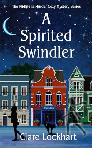 A Spirited Swindler: A Midlife is Murder Paranormal Cozy Mystery Book 1 (Midlife is Murder Series)
