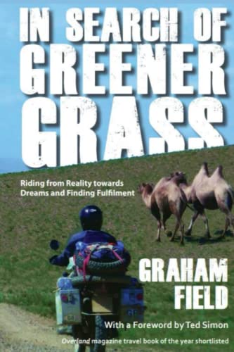 In Search of Greener Grass: Riding from Reality towards Dreams and Finding Fulfilment (Diaries of a journey through life.)