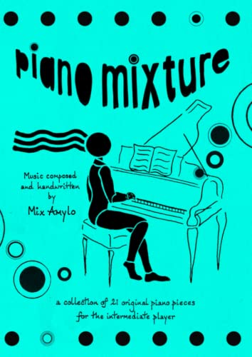 Piano Mixture: Collection of 21 original and fun piano pieces for adults and children, intermediate level.