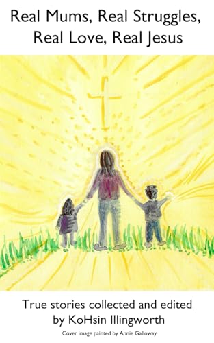 Real Mums, Real Struggles, Real Love, Real Jesus